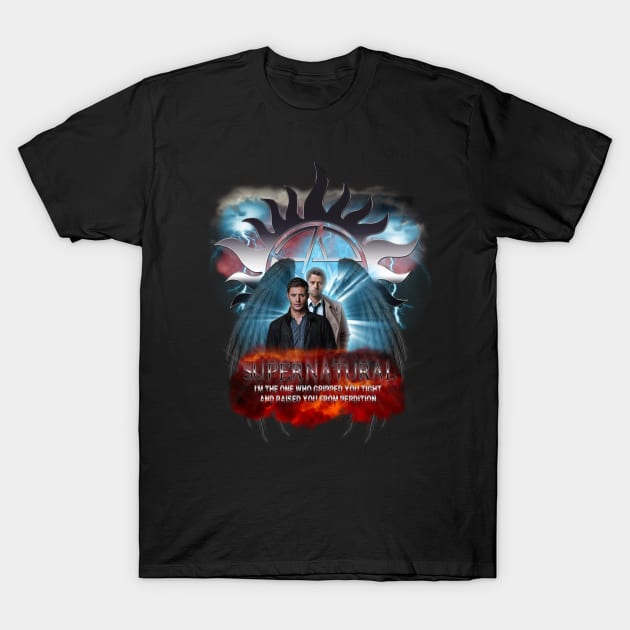 Supernatural Castiel I am the one who raised you from Perdition T-Shirt by Ratherkool